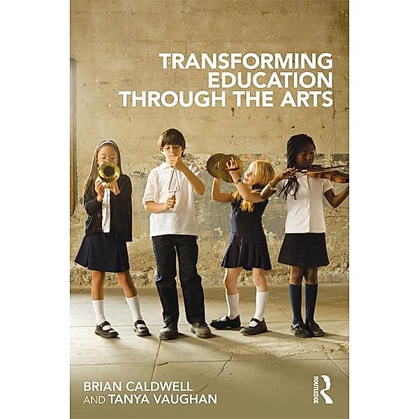 Transforming Education through the Arts, Brian Caldwell, Tanya Vaughan
