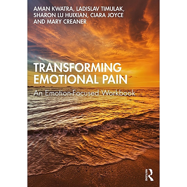 Transforming Emotional Pain, Aman Kwatra, Ladislav Timulak, Sharon Lu Huixian, Ciara Joyce, Mary Creaner