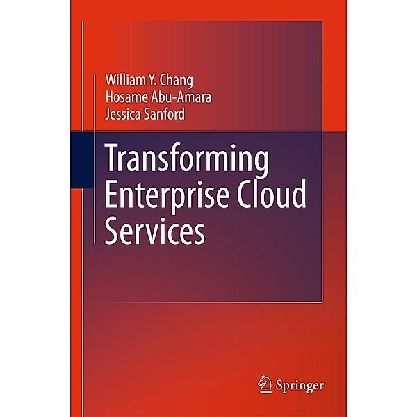 Transforming Enterprise Cloud Services, William Y Chang, Hosame Abu-Amara, Jessica Feng Sanford