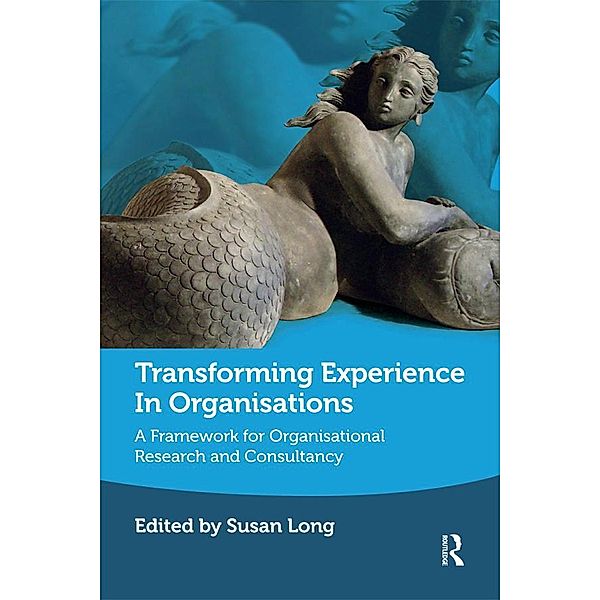 Transforming Experience in Organisations, Susan Long