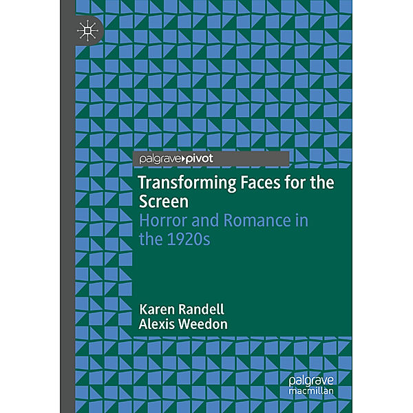 Transforming Faces for the Screen, Karen Randell, Alexis Weedon