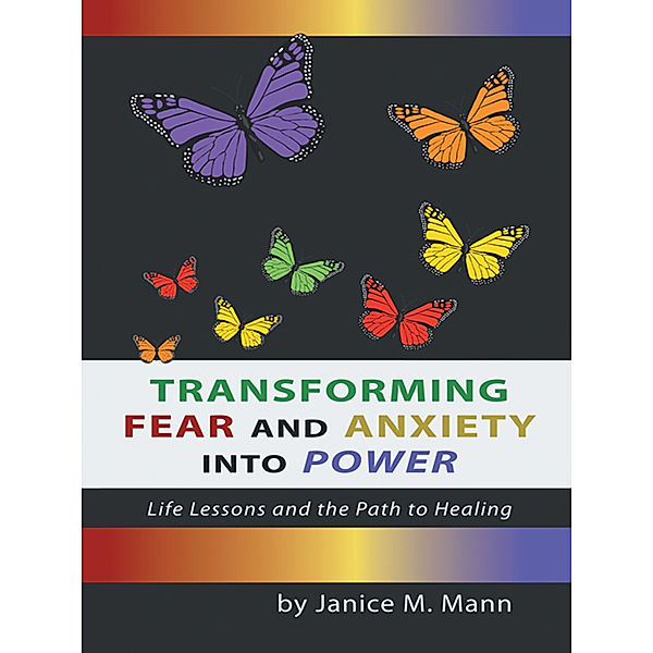 Transforming Fear and Anxiety into Power, Janice M. Mann