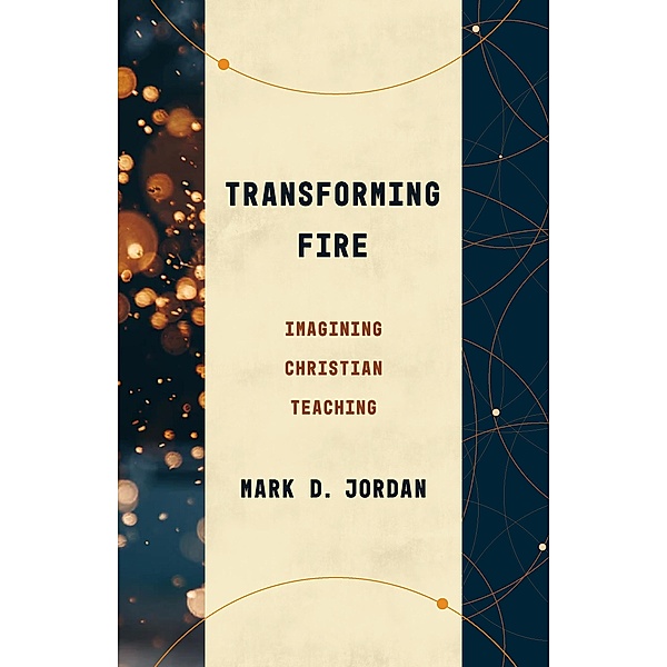 Transforming Fire, Mark D. Jordan