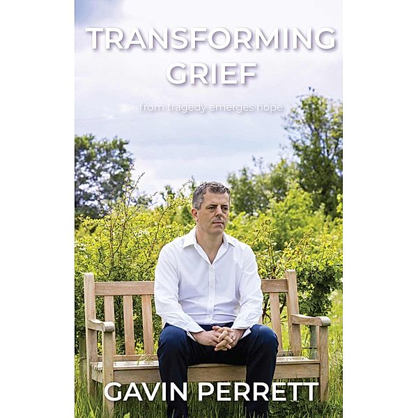 Transforming Grief, Gavin Perrett