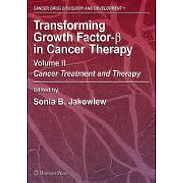 Transforming Growth Factor-Beta in Cancer Therapy, Volume II / Cancer Drug Discovery and Development, C.-H. Heldin