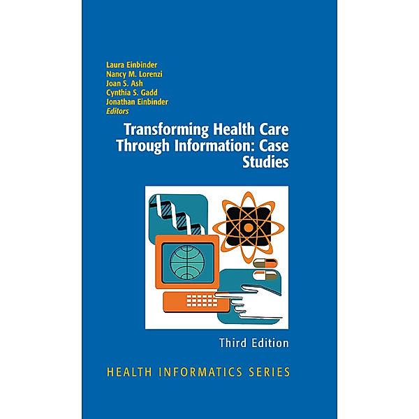 Transforming Health Care Through Information: Case Studies