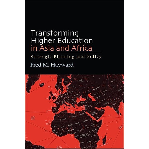 Transforming Higher Education in Asia and Africa / SUNY series in Global Issues in Higher Education, Fred M. Hayward