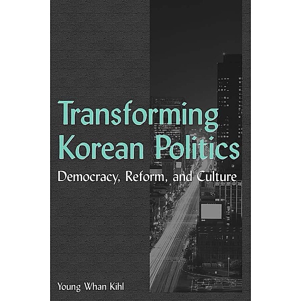 Transforming Korean Politics, Young Whan Kihl