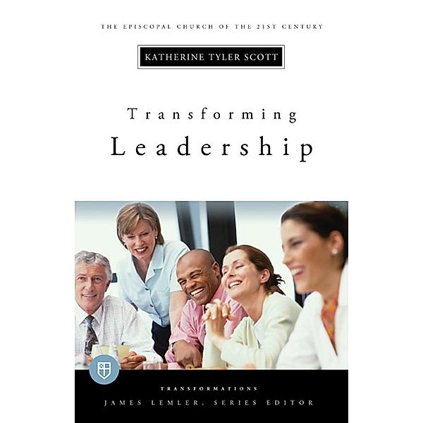 Transforming Leadership / Transformations, Katherine Tyler Scott