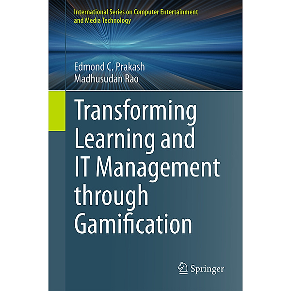 Transforming Learning and IT Management Through Gamification, Edmond C. Prakash, Madhusudan Rao