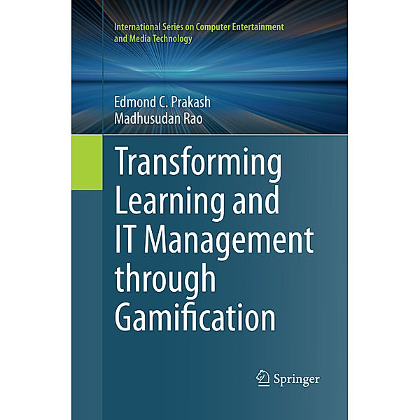 Transforming Learning and IT Management through Gamification, Edmond C. Prakash, Madhusudan Rao