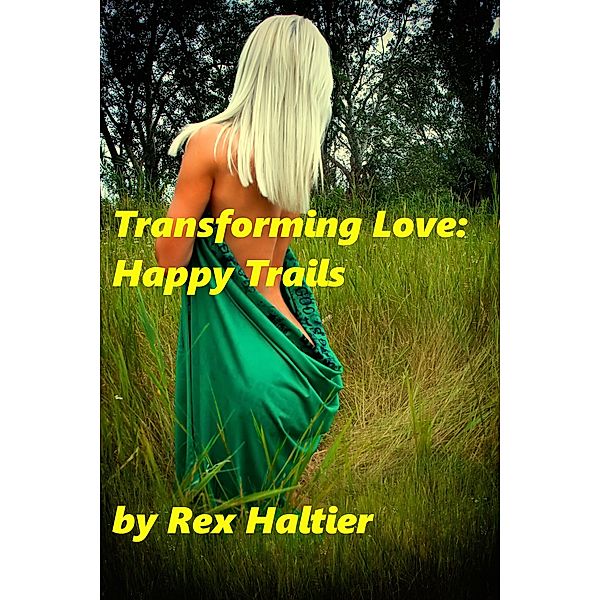 Transforming Love: Happy Trails, Rex Haltier