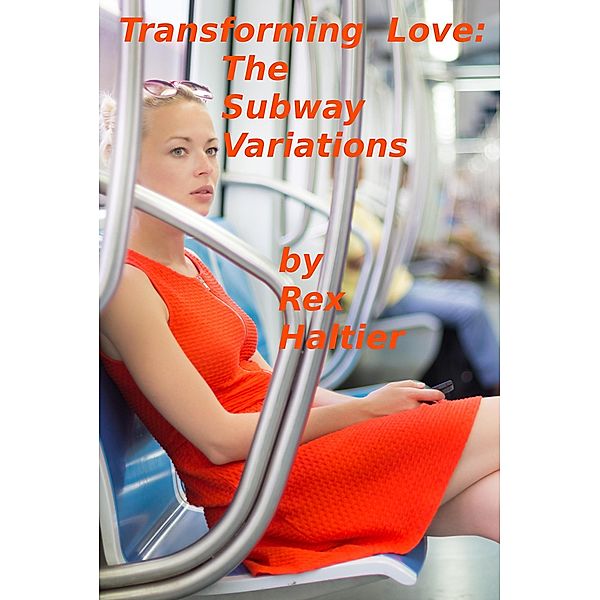 Transforming Love: The Subway Variations, Rex Haltier