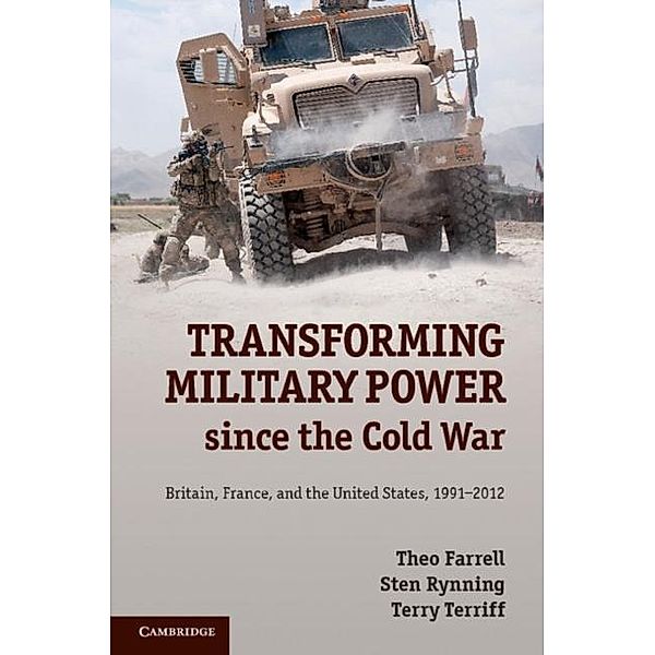 Transforming Military Power since the Cold War, Theo Farrell