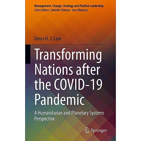 Transforming Nations after the COVID-19 Pandemic / Management, Change, Strategy and Positive Leadership, Denis H. J. Caro