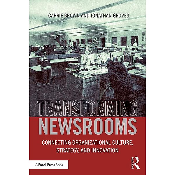 Transforming Newsrooms, Jonathan Groves, Carrie Brown