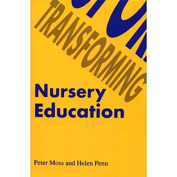 Transforming Nursery Education, Peter Moss, Helen Penn