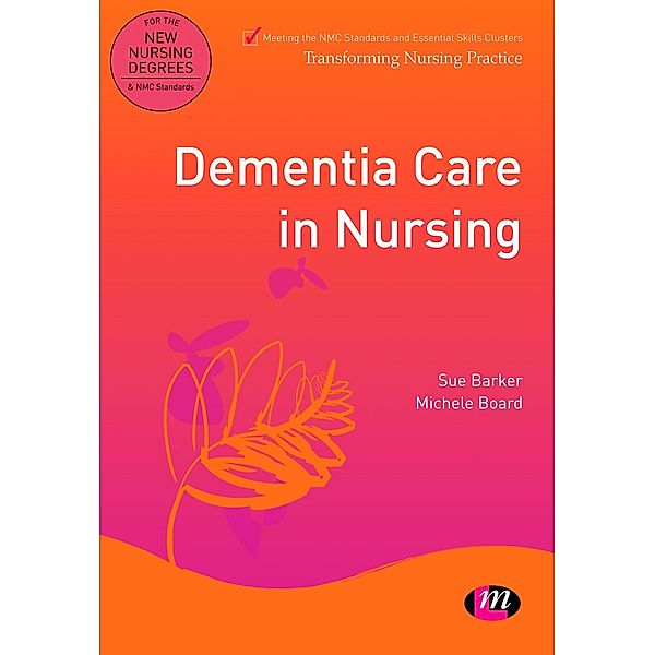 Transforming Nursing Practice Series: Dementia Care in Nursing, Michele Board, Sue Barker