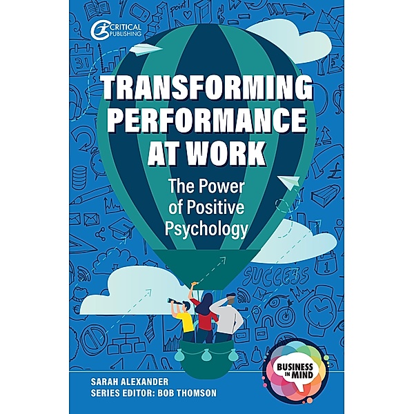 Transforming Performance at Work / Business in Mind, Sarah Alexander