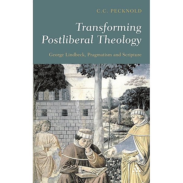 Transforming Postliberal Theology, C. C. Pecknold