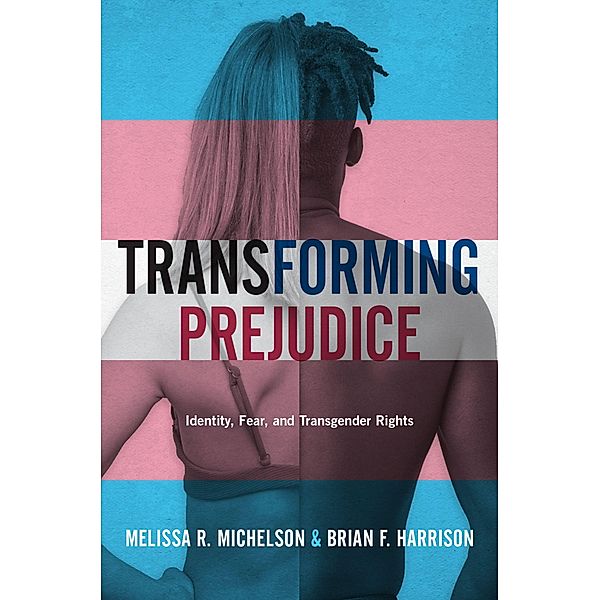 Transforming Prejudice, Melissa R. Michelson, Brian F. Harrison