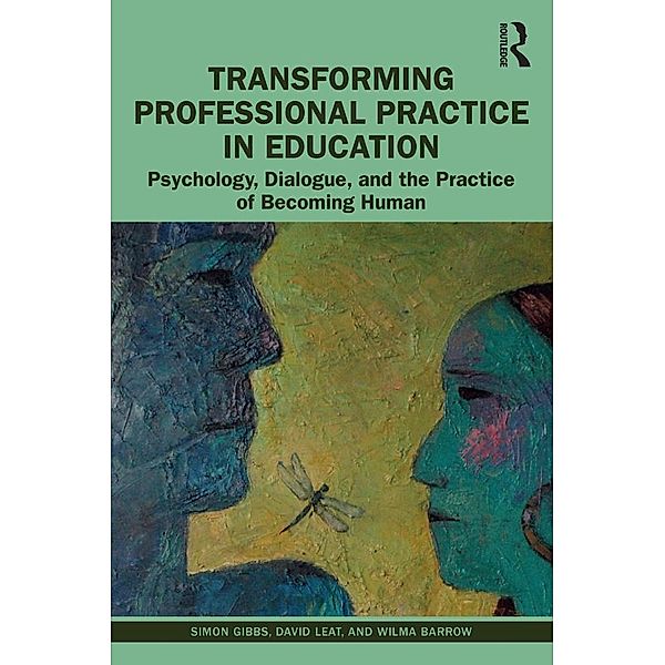 Transforming Professional Practice in Education, Simon Gibbs, David Leat, Wilma Barrow