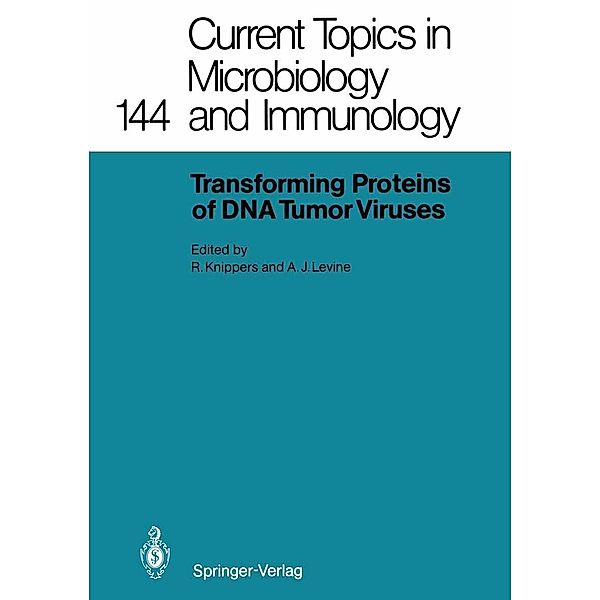 Transforming Proteins of DNA Tumor Viruses / Current Topics in Microbiology and Immunology Bd.144