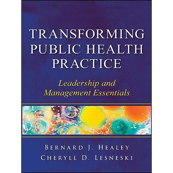 Transforming Public Health Practice, Bernard J. Healey, Cheryll D. Lesneski