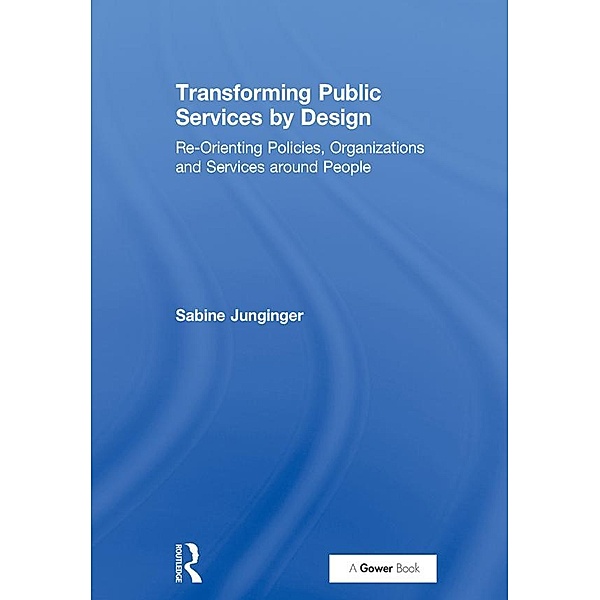 Transforming Public Services by Design, Sabine Junginger
