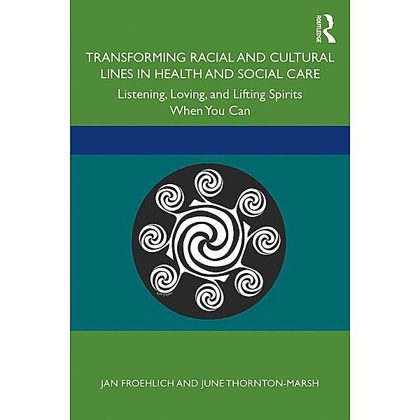 Transforming Racial and Cultural Lines in Health and Social Care, Jan Froehlich, June Thornton-Marsh