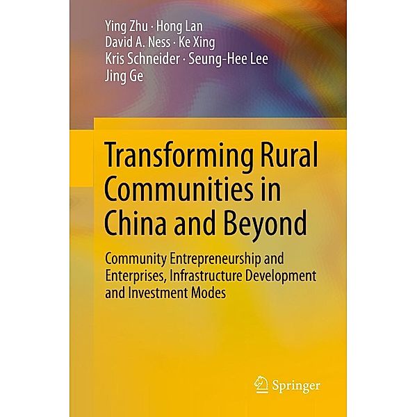 Transforming Rural Communities in China and Beyond, Ying Zhu, Hong Lan, David A. Ness, Ke Xing, Kris Schneider, Seung-Hee Lee, Jing Ge