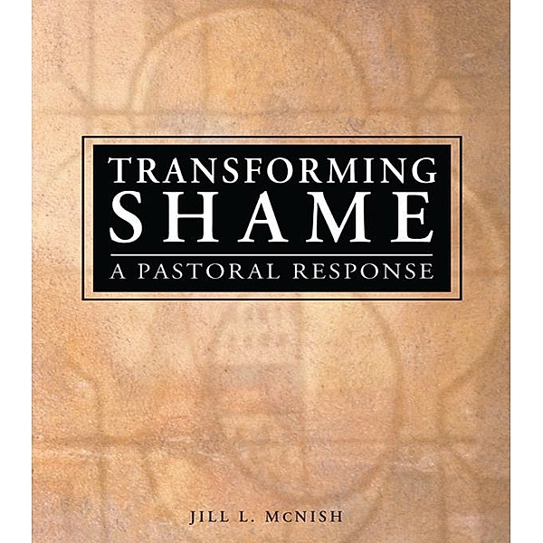Transforming Shame, Rev Jill Mcnish, Richard L Dayringer