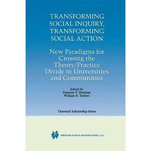 Transforming Social Inquiry, Transforming Social Action / International Series in Outreach Scholarship Bd.4