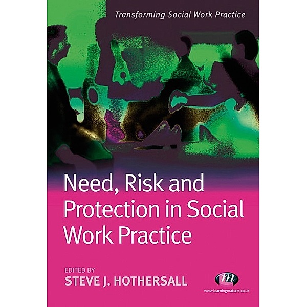 Transforming Social Work Practice Series: Need, Risk and Protection in Social Work Practice