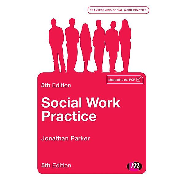 Transforming Social Work Practice Series: Social Work Practice, Jonathan Parker
