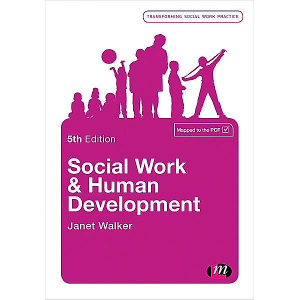 Transforming Social Work Practice Series: Social Work and Human Development, Janet Walker