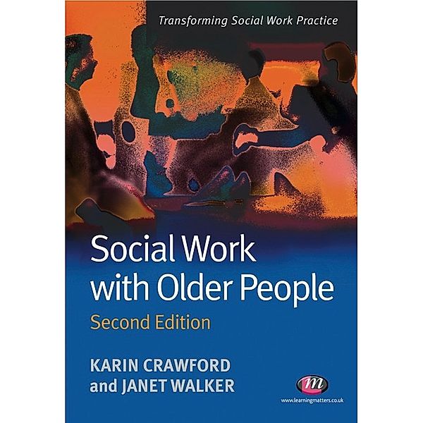 Transforming Social Work Practice Series: Social Work with Older People, Janet Walker, Karin Crawford