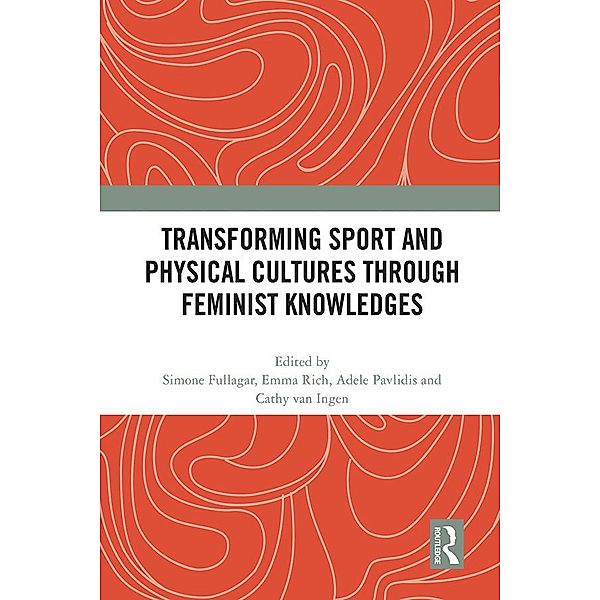 Transforming Sport and Physical Cultures through Feminist Knowledges