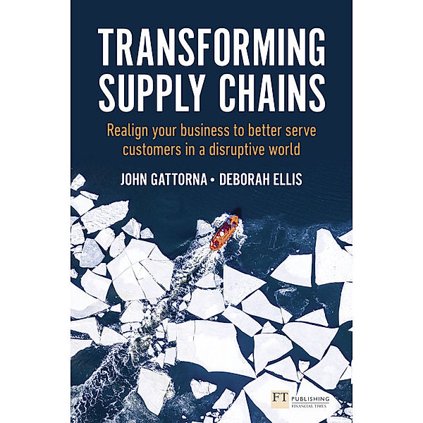 Transforming Supply Chains, John Gattorna, Deborah Ellis