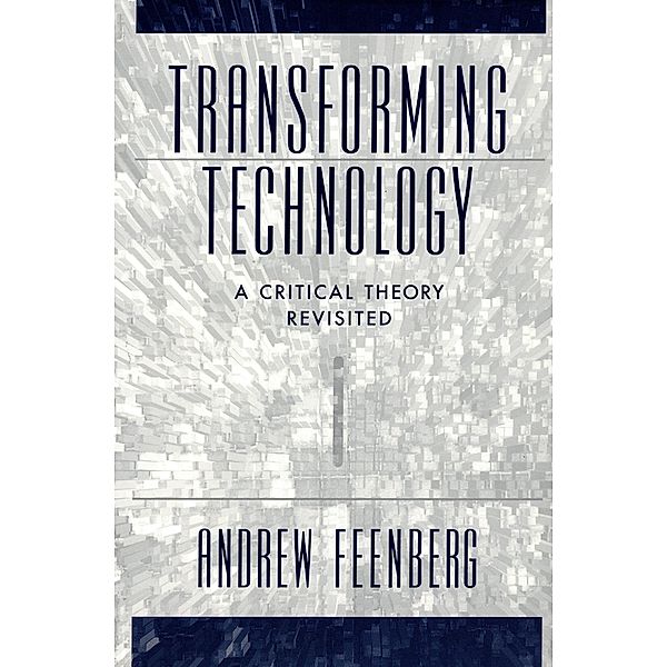 Transforming Technology, Andrew Feenberg