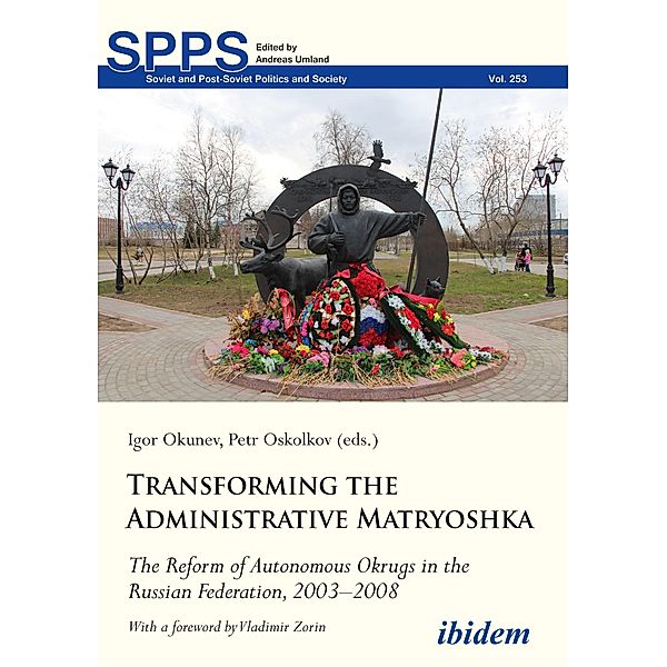 Transforming the Administrative Matryoshka: The Reform of Autonomous Okrugs in the Russian Federation, 2003-2008
