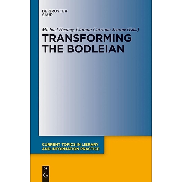 Transforming the Bodleian / Current Topics in Library and Information Practice
