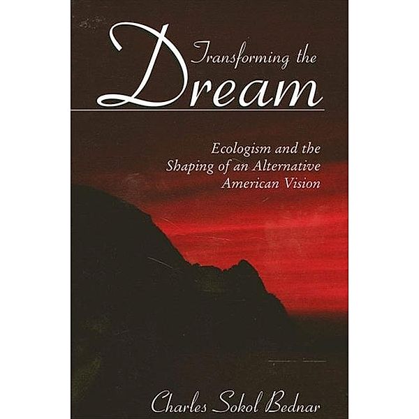 Transforming the Dream, Charles Sokol Bednar