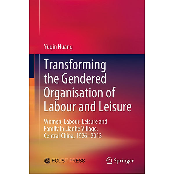 Transforming the Gendered Organisation of Labour and Leisure, Yuqin Huang