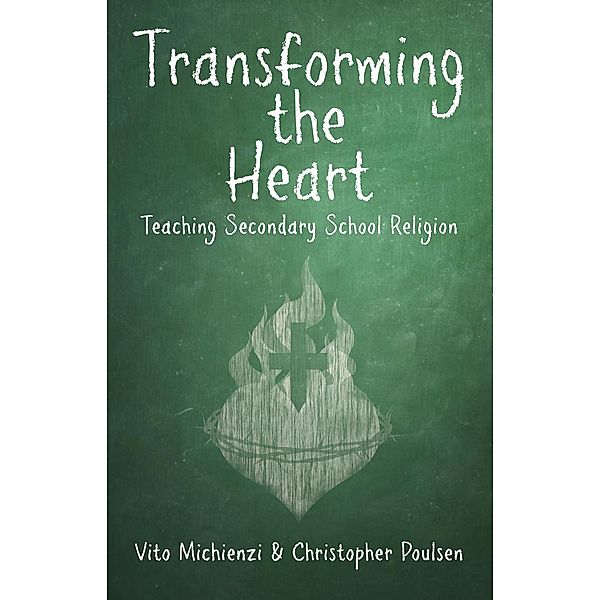 Transforming the Heart: Teaching High School Religion, Vito Michienzi, Christopher Poulsen