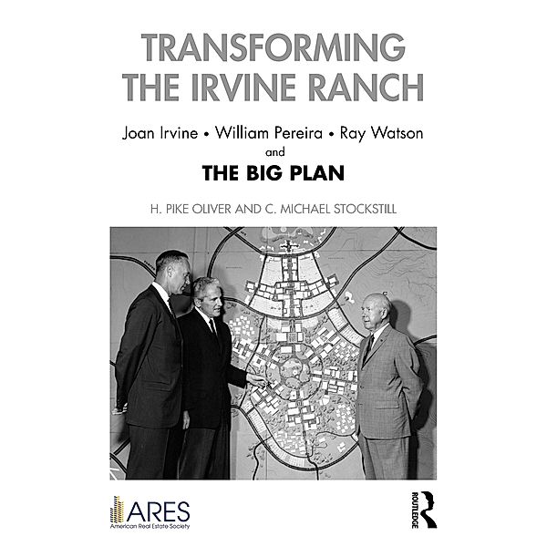 Transforming the Irvine Ranch, H. Pike Oliver, C. Michael Stockstill