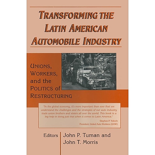 Transforming the Latin American Automobile Industry, John P. Tuman, John T. Morris
