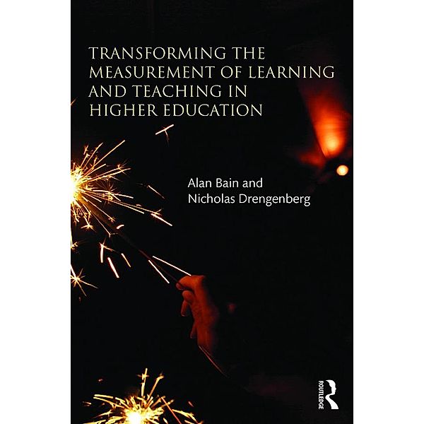 Transforming the Measurement of Learning and Teaching in Higher Education, Alan Bain, Nicholas Drengenberg