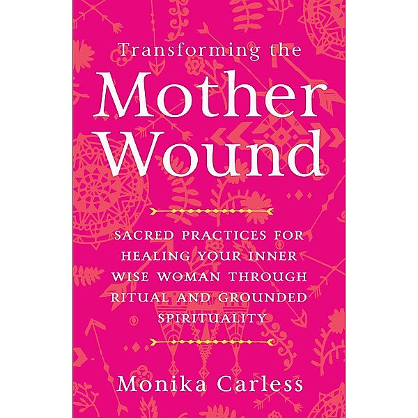 Transforming the Mother Wound, Monika Carless