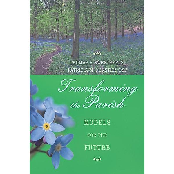 Transforming the Parish, Thomas P. Sj Sweetser, Patricia M. Osf Forster
